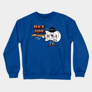 Hey Joe Crewneck Sweatshirt